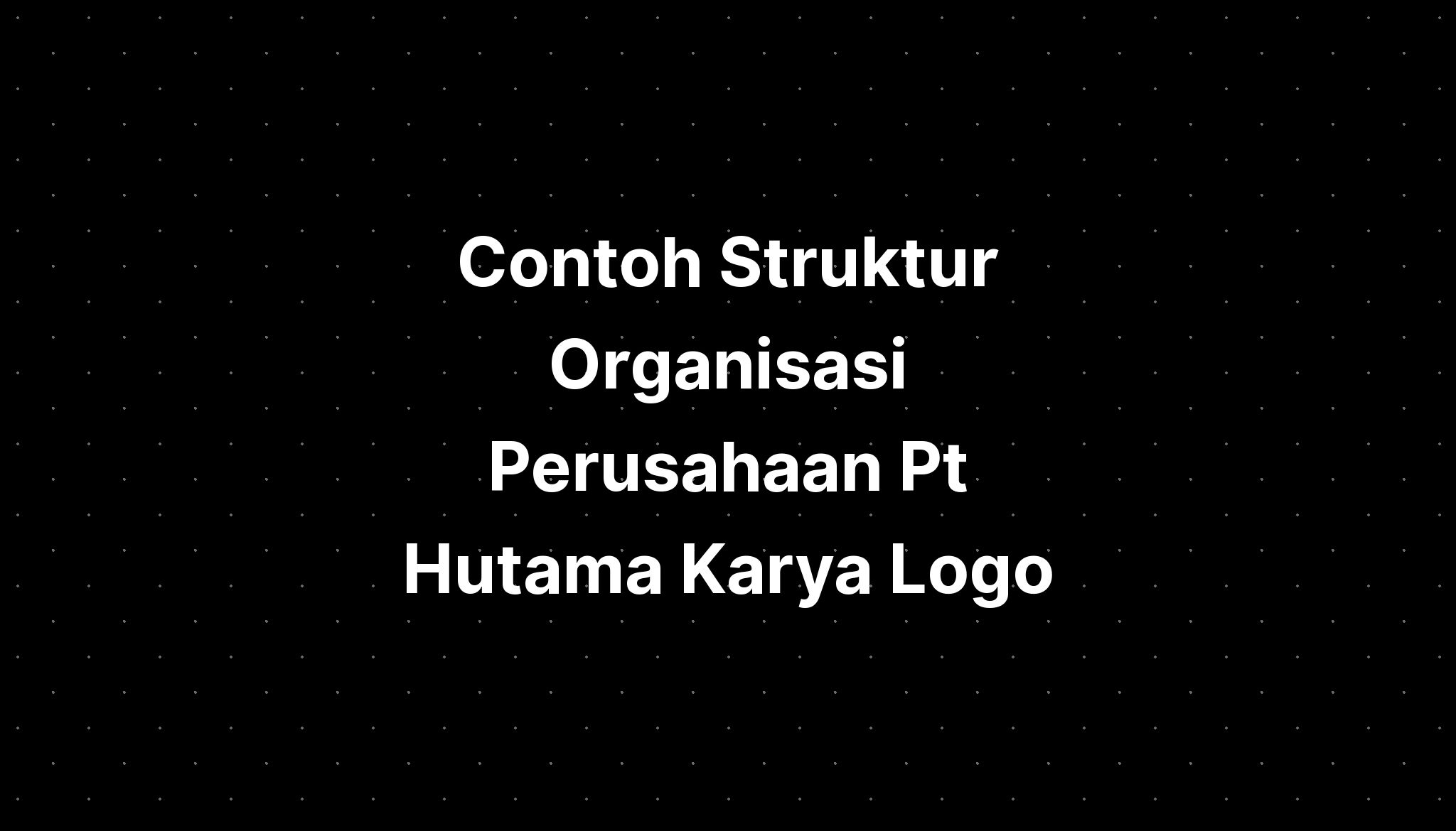 Contoh Struktur Organisasi Perusahaan Pt Hutama Karya Logo Imagesee